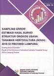 Samping Error Of Estimation Results Of Cost Structure Of Horticultural Cultivation Household Survey In Lampung Province 2018